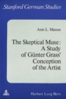 Image for Skeptical Muse : Study of Gunter Grass&#39; Conception of the Artist