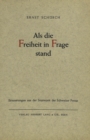 Image for Als die Freiheit in Frage stand : Erinnerung aus der Sturmzeit der Schweizerpresse