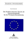 Image for Die Portfolio Selection Theorie ALS Entscheidungshilfe Fuer Die Wertpapierdepotplanung