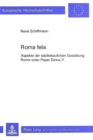 Image for Roma Felix : Aspekte der staedtebaulichen Gestaltung Roms unter Papst Sixtus V.