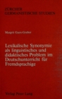 Image for Lexikalische Synonymie als linguistisches und didaktisches Problem im Deutschunterricht fuer Fremdsprachige