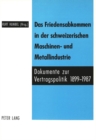 Image for Das Friedensabkommen in der schweizerischen Maschinen- und Metallindustrie. : Dokumente zur Vertragspolitik 1899-1987