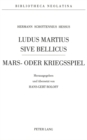 Image for Hermann Schottennius - Ludus Martius Sive Bellicus : Herausgegeben und uebersetzt von Hans-Gert Roloff