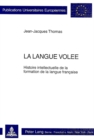 Image for La Langue Volee : Histoire Intellectuelle de la Formation de la Langue Francaise