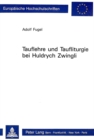Image for Tauflehre und Taufliturgie bei Huldrych Zwingli