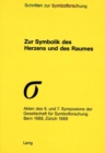 Image for Zur Symbolik Des Herzens Und Des Raumes : Akten Des 6. Und 7. Symposions Der Gesellschaft Fuer Symbolforschung, Bern 1988, Zuerich 1989