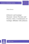 Image for Johnson&#39;s and Lessing&#39;s Dramatic Critical Theories and Practice with a Consideration of Lessing&#39;s Affinities with Johnson