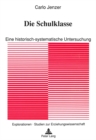 Image for Die Schulklasse : Eine Historisch-Systematische Untersuchung