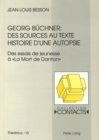 Image for Georg Buechner: Des sources au texte : Histoire d&#39;une autopsie. (Des essais de jeunesse a «La Mort de Danton»)
