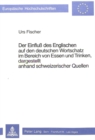 Image for Der Einfluss des Englischen auf den deutschen Wortschatz im Bereich von essen und trinken, dargestellt anhand Schweizerischer Quellen