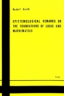 Image for Epistemological Remarks on the Foundations of Logic and Mathematics