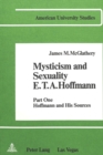 Image for Mysticism and Sexuality : E.T.A.Hoffmann : Pt. 1 : Hoffmann and His Sources