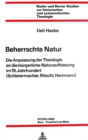 Image for Beherrschte Natur : Die Anpassung der Theologie an die buergerliche Naturauffassung im 19. Jahrhundert (Schleiermacher, Ritschl, Herrmann)