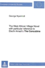 Image for The West African Village Novel : With particular reference to Elechi Amadi&#39;s &quot;The Concubine&quot;