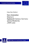 Image for Non-Aristotelian Drama in Eighteenth Century Germany and Its Modernity : J.M.R. Lenz