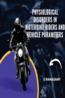 Image for Physiological Disorders in Motorbike Riders and Vehicle Parameters
