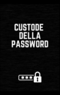 Image for Custode Della Password : Libro Perfetto Del Custode Della Password / Internet Personale, Username, Accesso Al Sito Web E Custode Della E-mail Password (6 X 9 Pollici )