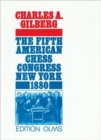 Image for Fifth American Chess Congress : Proceedings of the Convention of Chess Players, Held in New York, 1880, Together with an Account of the Preceding Chess Congress
