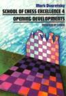Image for School of Chess Excellence 4 : Opening Developments