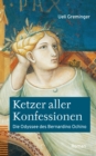 Image for Ketzer aller Konfessionen: Die Odyssee des Bernardino Ochino. Roman