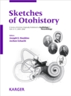 Image for Sketches of Otohistory: A Series of Articles Originally Published in Vols. 9-11 (2004-2006): Audiology and Neurotology.