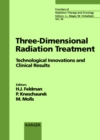 Image for Three-Dimensional Radiation Treatment: Technological Innovations and Clinical Results Symposium on 3-D Radiation Treatment: Technological Innovations and Clinical Results, Munich, March 1999.