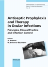 Image for Antiseptic Prophylaxis and Therapy in Ocular Infections: Principles, Clinical Practice and Infection Control. : v. 33