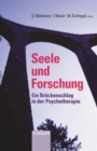 Image for Seele und Forschung: Ein Bruckenschlag in der Psychotherapie.