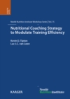Image for Nutritional Coaching Strategy to Modulate Training Efficiency: 75th Nestle Nutrition Institute Workshop, Mallorca, December 2011. : v. 75