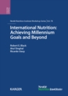 Image for International nutrition: achieving millennium goals and beyond