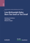 Image for Low-birthweight baby: born too soon or too small : 81st Nestle Nutrition Institute Workshop, Magaliesburg, March-April 2014