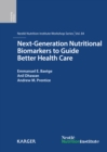 Image for Next-generation nutritional biomarkers to guide better health care: 84th Nestle Nutrition Institute Workshop, Lausanne, September 2014