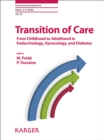 Image for Transition of care: from childhood to adulthood in endocrinology, gynecology, and diabetes : vol. 33