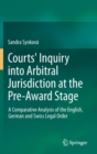 Image for Courts&#39; Inquiry into Arbitral Jurisdiction at the Pre-Award Stage