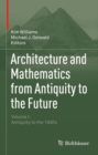 Image for Architecture and mathematics from antiquity to the future.: (Antiquity to the 1500s) : Volume I,