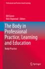 Image for The Body in Professional Practice, Learning and Education: Body/Practice