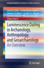 Image for Luminescence dating in archaeology, anthropology, and geoarchaeology.
