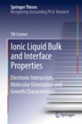 Image for Ionic Liquid Bulk and Interface Properties: Electronic Interaction, Molecular Orientation and Growth Characteristics : 2077