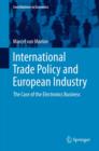 Image for International Trade Policy and European Industry: The Case of the Electronics Business