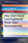 Image for Ultra-Short Pulsed Laser Engineered Metal-Glass Nanocomposites