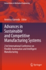 Image for Advances in Sustainable and Competitive Manufacturing Systems: 23rd International Conference on Flexible Automation &amp; Intelligent Manufacturing