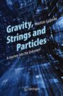 Image for Gravity, strings and particles  : a journey into the unknown