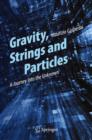 Image for Gravity, strings and particles: a journey into the unknown