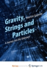 Image for Gravity, Strings and Particles