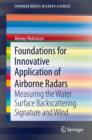Image for Foundations for Innovative Application of Airborne Radars: Measuring the Water Surface Backscattering Signature and Wind