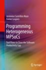 Image for Programming Heterogeneous MPSoCs : Tool Flows to Close the Software Productivity Gap