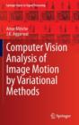 Image for Computer Vision Analysis of Image Motion by Variational Methods