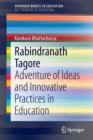 Image for Rabindranath Tagore  : integrating adventure of ideas and innovative practices in education