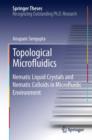 Image for Topological Microfluidics: Nematic Liquid Crystals and Nematic Colloids in Microfluidic Environment