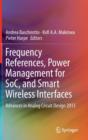 Image for Frequency references, power management for SoC, and smart wireless interfaces  : advances in analog circuit design 2013